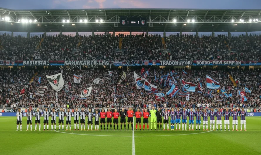 Süper Lig’de Kritik Eşik: Beşiktaş-Trabzonspor Derbisi ve TFF’nin Eş Zamanlı Maç Kararı